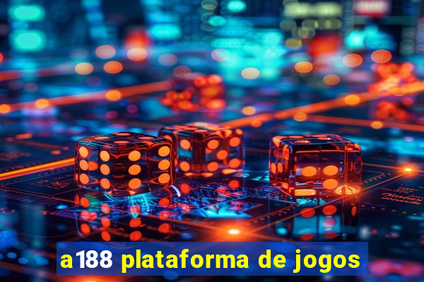 a188 plataforma de jogos